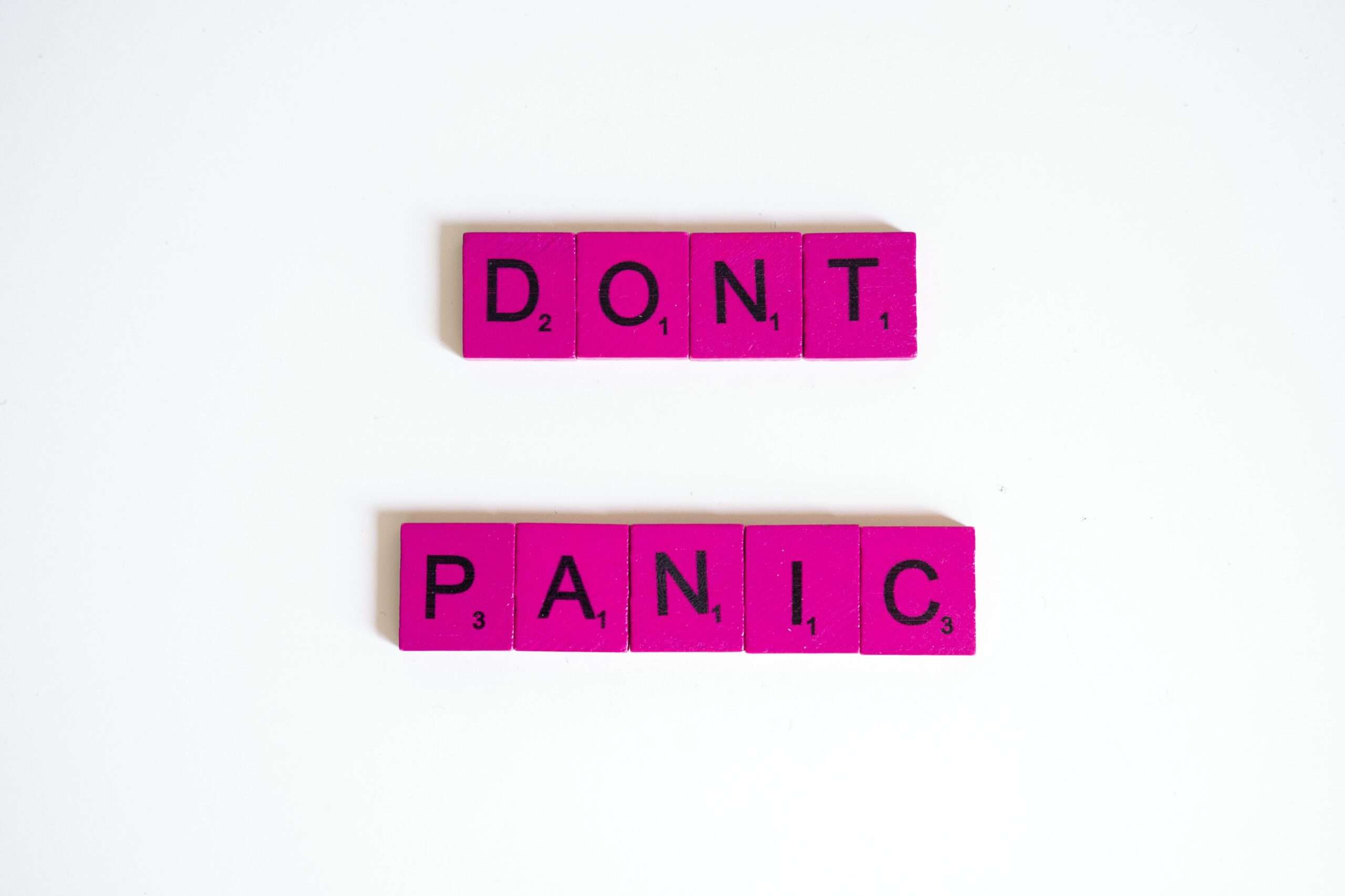 Letters that spell out "Don't Panic" How to Stop a Panic Attack Fast!
